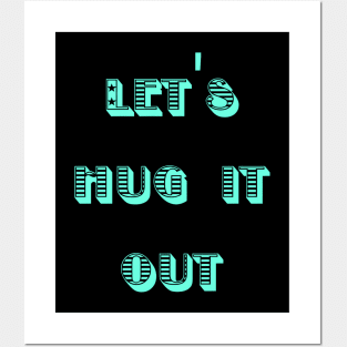 Let Hug It Out Posters and Art